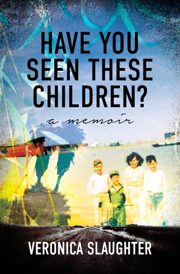 Book cover of Have You Seen These Children?: A Memoir by Veronica Slaughter